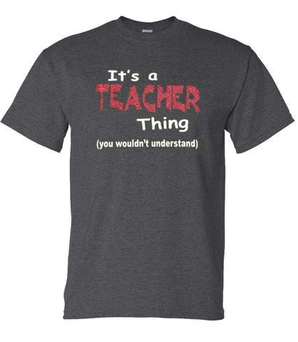 It's a Teacher Thing (Grey)